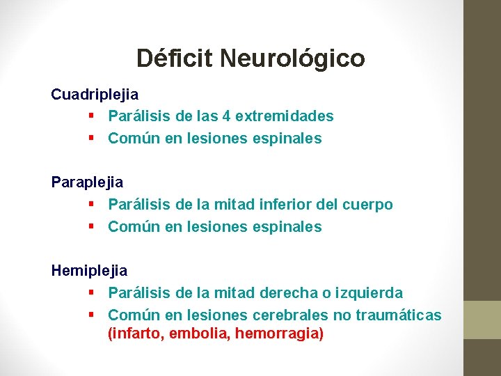 Déficit Neurológico Cuadriplejia § Parálisis de las 4 extremidades § Común en lesiones espinales