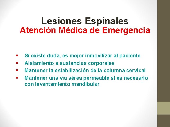 Lesiones Espinales Atención Médica de Emergencia § § Si existe duda, es mejor inmovilizar