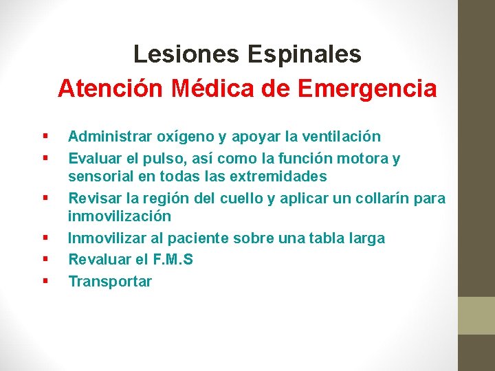 Lesiones Espinales Atención Médica de Emergencia § § § Administrar oxígeno y apoyar la