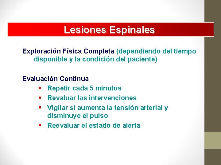 Lesiones Espinales Exploración Física Completa (dependiendo del tiempo disponible y la condición del paciente)