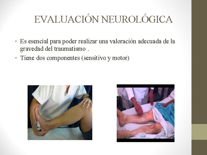 EVALUACIÓN NEUROLÓGICA • Es esencial para poder realizar una valoración adecuada de la gravedad