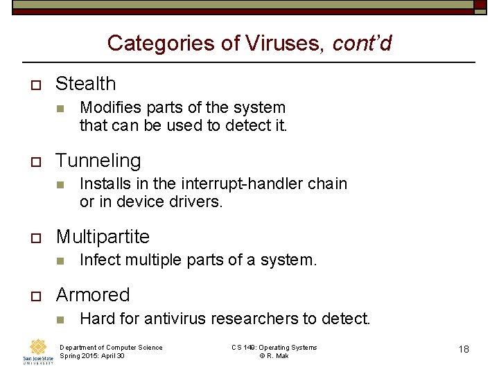 Categories of Viruses, cont’d o Stealth n o Tunneling n o Installs in the Categories of Viruses, cont’d o Stealth n o Tunneling n o Installs in the