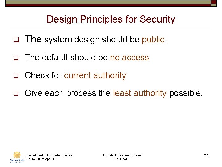 Design Principles for Security q The system design should be public. q The default Design Principles for Security q The system design should be public. q The default