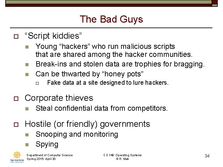 The Bad Guys o “Script kiddies” n n n Young “hackers” who run malicious The Bad Guys o “Script kiddies” n n n Young “hackers” who run malicious