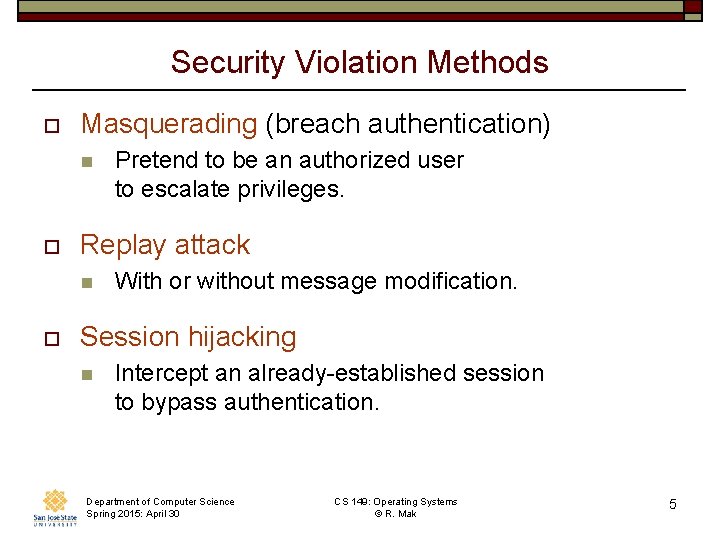 Security Violation Methods o Masquerading (breach authentication) n o Replay attack n o Pretend Security Violation Methods o Masquerading (breach authentication) n o Replay attack n o Pretend