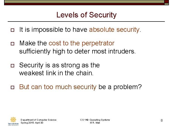 Levels of Security o It is impossible to have absolute security. o Make the Levels of Security o It is impossible to have absolute security. o Make the