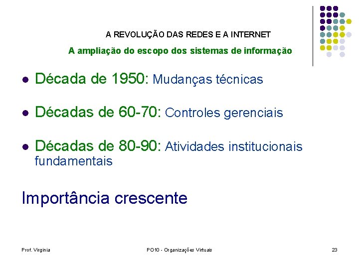 A REVOLUÇÃO DAS REDES E A INTERNET A ampliação do escopo dos sistemas de