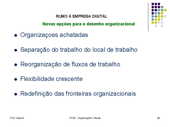 RUMO À EMPRESA DIGITAL Novas opções para o desenho organizacional l Organizaçoes achatadas l