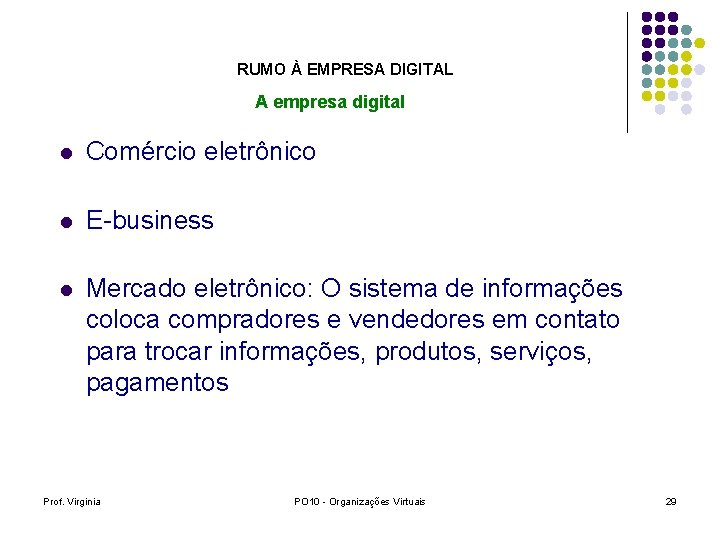 RUMO À EMPRESA DIGITAL A empresa digital l Comércio eletrônico l E-business l Mercado