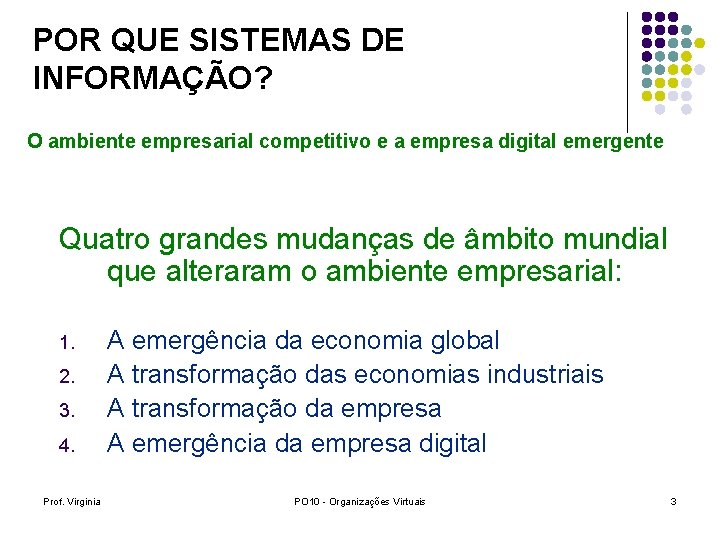 POR QUE SISTEMAS DE INFORMAÇÃO? O ambiente empresarial competitivo e a empresa digital emergente