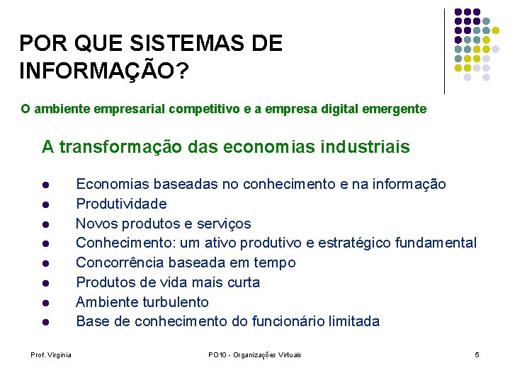 POR QUE SISTEMAS DE INFORMAÇÃO? O ambiente empresarial competitivo e a empresa digital emergente