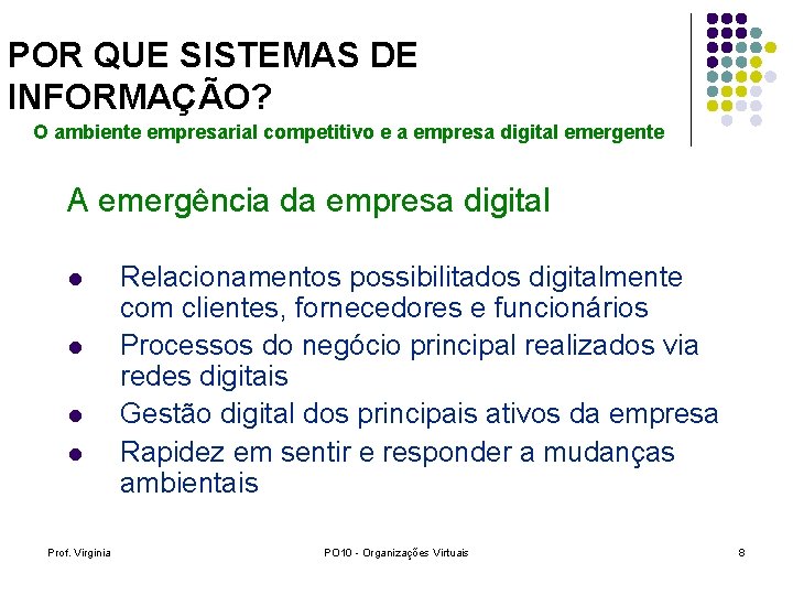 POR QUE SISTEMAS DE INFORMAÇÃO? O ambiente empresarial competitivo e a empresa digital emergente