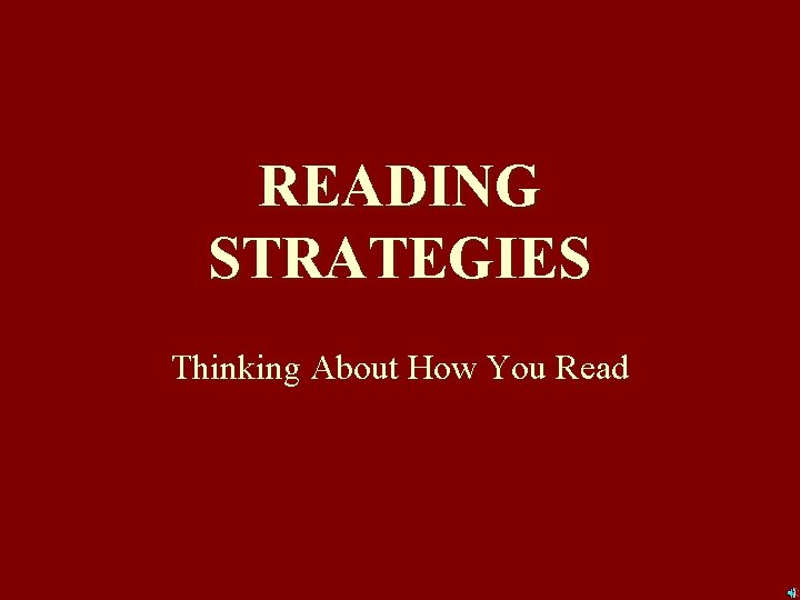 READING STRATEGIES Thinking About How You Read 