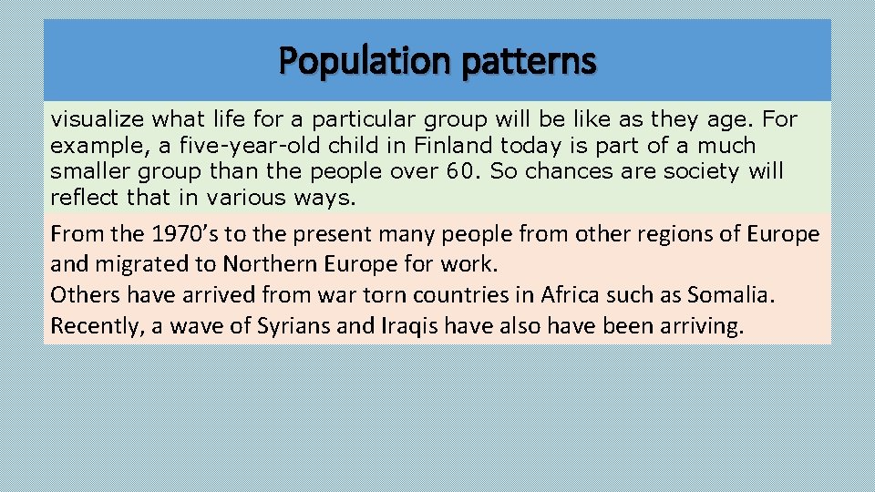 Population patterns visualize what life for a particular group will be like as they