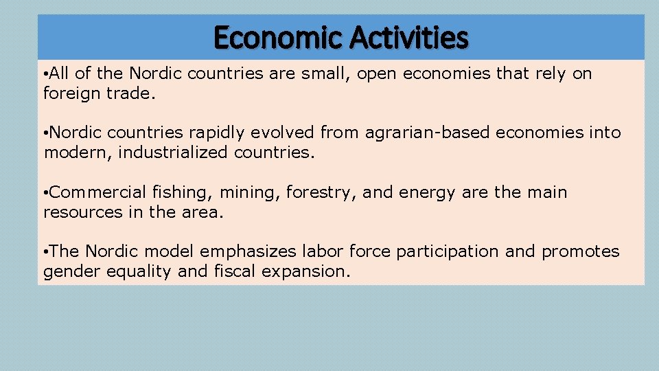 Economic Activities • All of the Nordic countries are small, open economies that rely