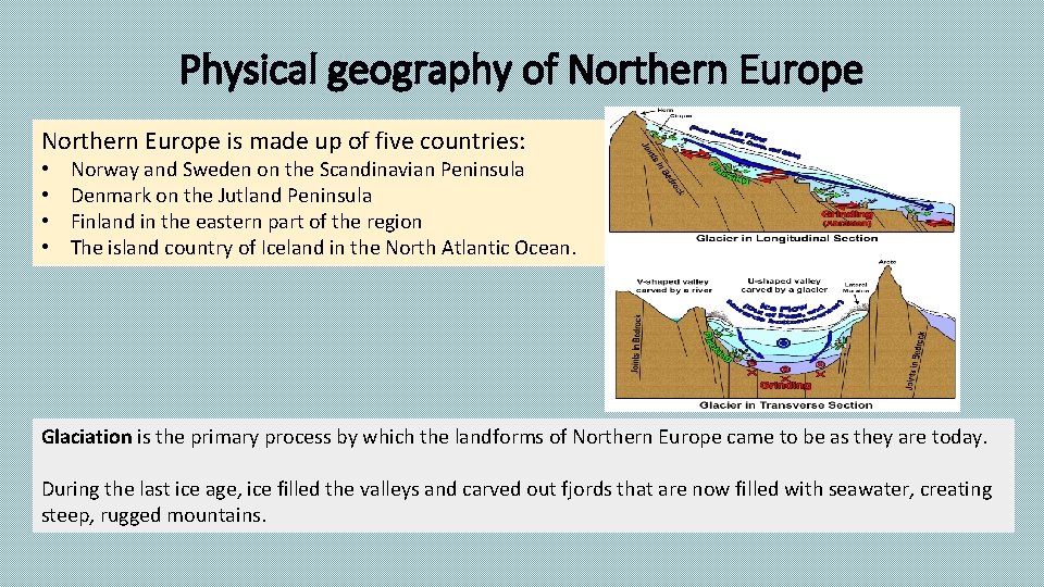 Physical geography of Northern Europe is made up of five countries: • • Norway