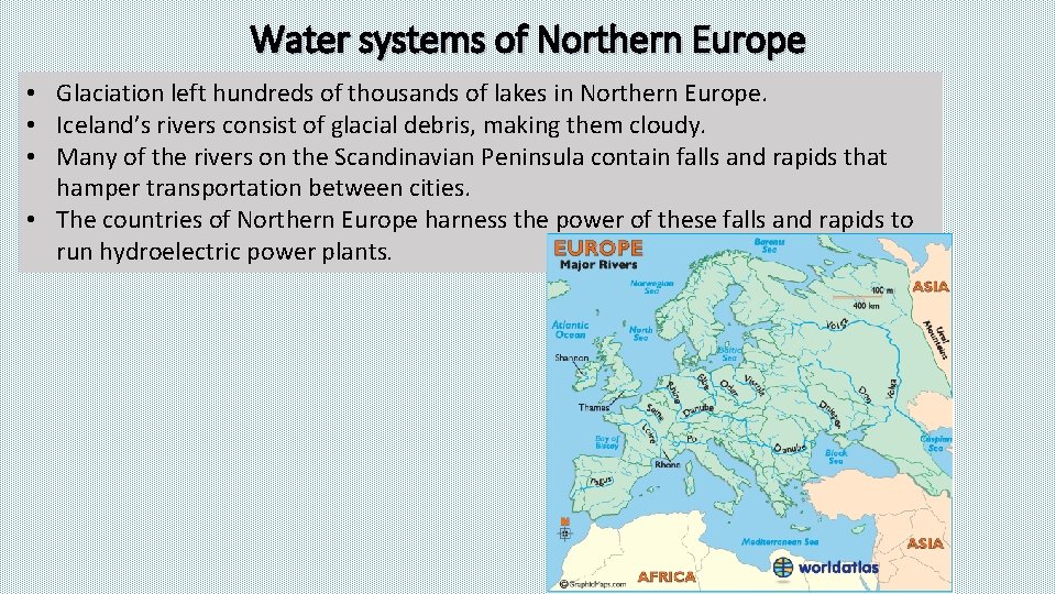 Water systems of Northern Europe • Glaciation left hundreds of thousands of lakes in