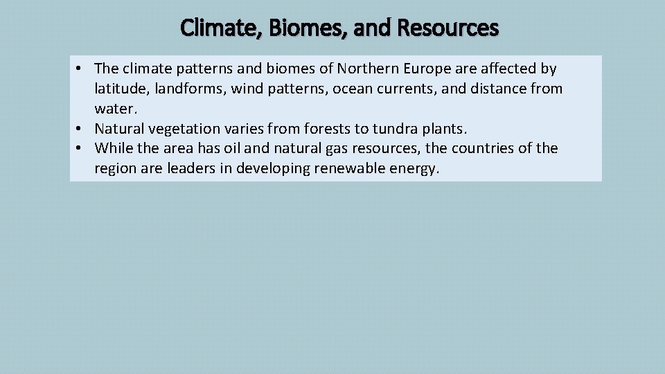 Climate, Biomes, and Resources • The climate patterns and biomes of Northern Europe are