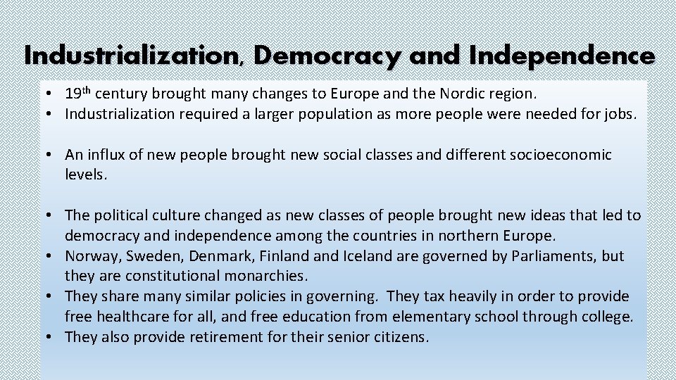 Industrialization, Democracy and Independence • 19 th century brought many changes to Europe and