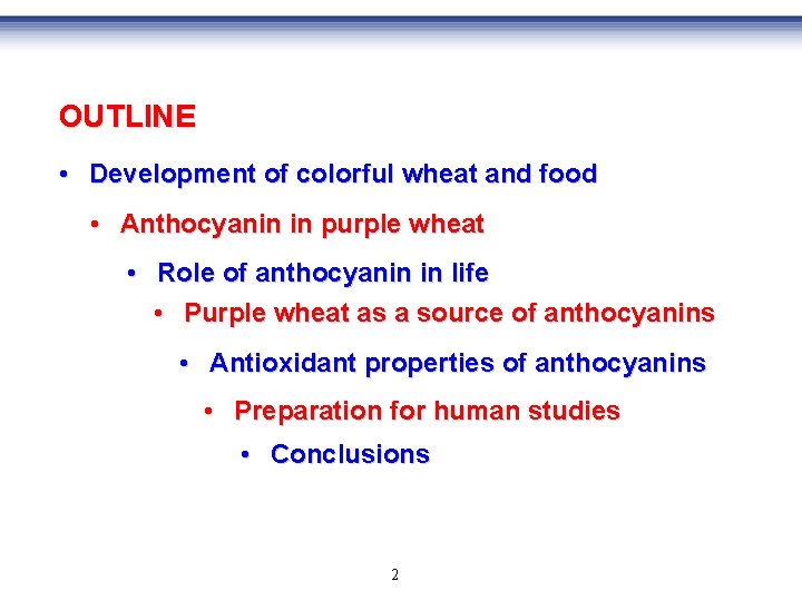 OUTLINE • Development of colorful wheat and food • Anthocyanin in purple wheat •