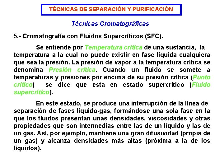 TÉCNICAS DE SEPARACIÓN Y PURIFICACIÓN Técnicas Cromatográficas 5. - Cromatografía con Fluidos Supercríticos (SFC).