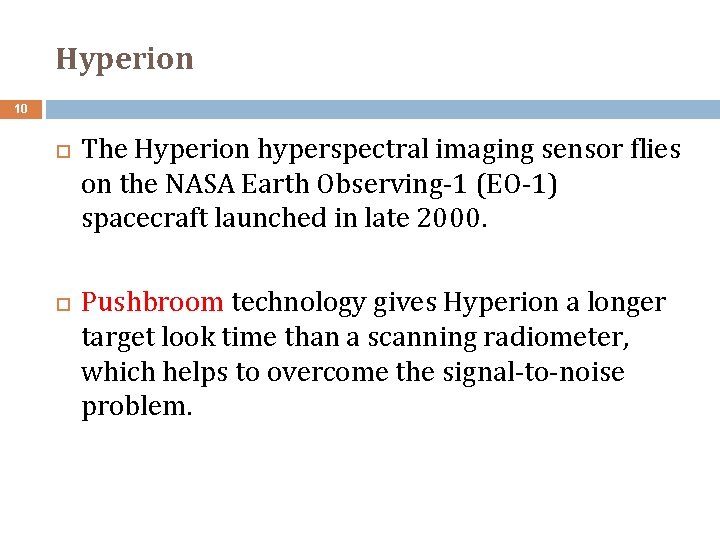 Hyperion 10 The Hyperion hyperspectral imaging sensor flies on the NASA Earth Observing‐ 1