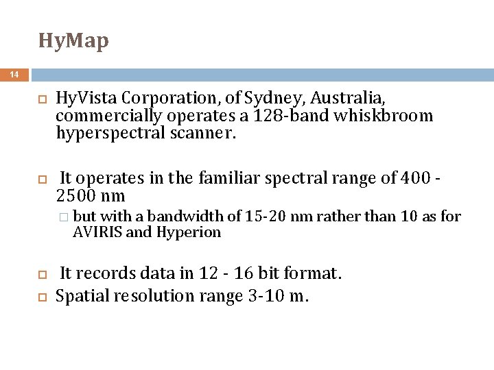 Hy. Map 14 Hy. Vista Corporation, of Sydney, Australia, commercially operates a 128‐band whiskbroom