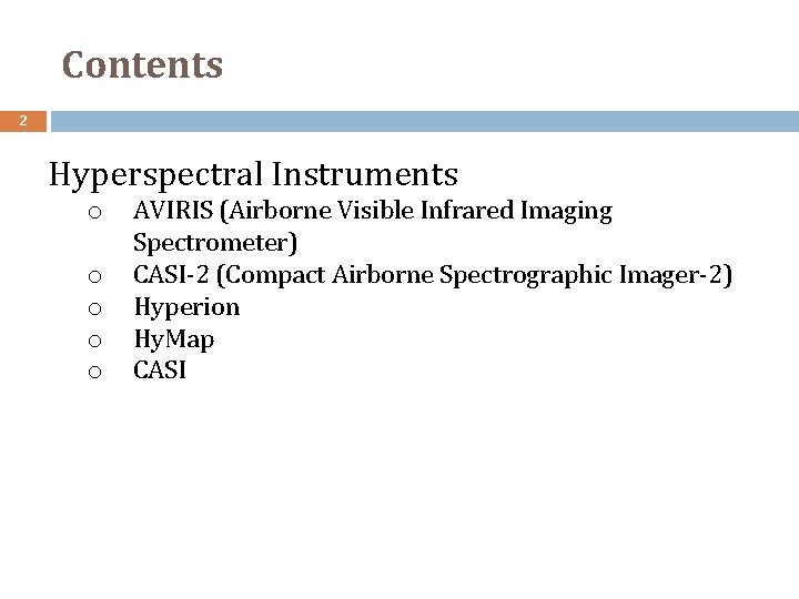 Contents 2 Hyperspectral Instruments o o o AVIRIS (Airborne Visible Infrared Imaging Spectrometer) CASI‐