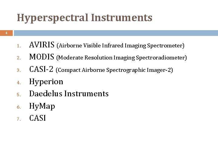 Hyperspectral Instruments 4 1. 2. 3. 4. 5. 6. 7. AVIRIS (Airborne Visible Infrared