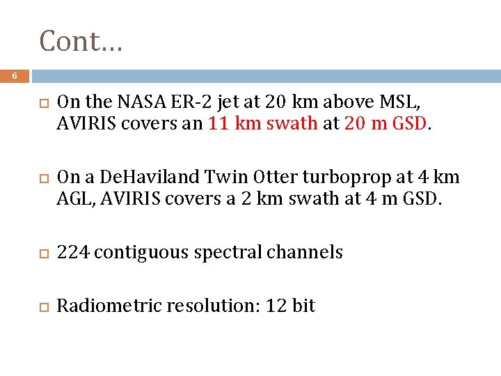 Cont… 6 On the NASA ER‐ 2 jet at 20 km above MSL, AVIRIS