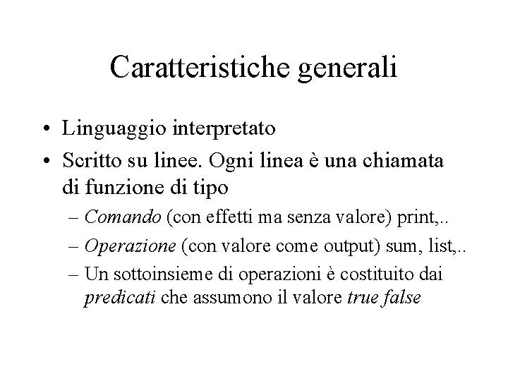 Caratteristiche generali • Linguaggio interpretato • Scritto su linee. Ogni linea è una chiamata