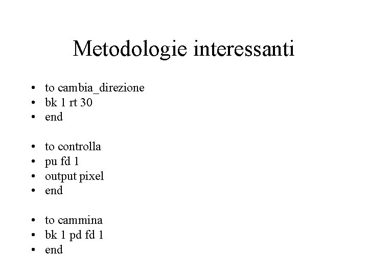 Metodologie interessanti • to cambia_direzione • bk 1 rt 30 • end • •