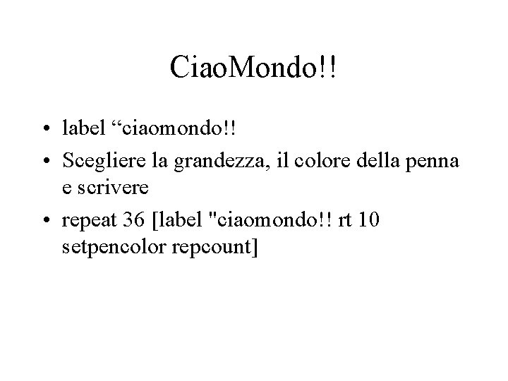 Ciao. Mondo!! • label “ciaomondo!! • Scegliere la grandezza, il colore della penna e