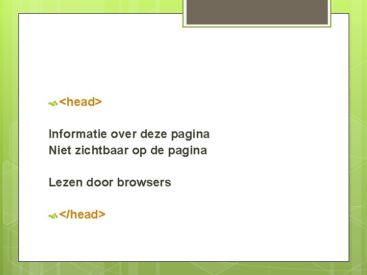  <head> Informatie over deze pagina Niet zichtbaar op de pagina Lezen door browsers