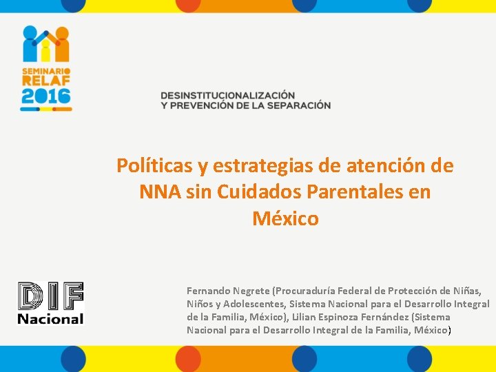 Políticas y estrategias de atención de NNA sin Cuidados Parentales en México Fernando Negrete