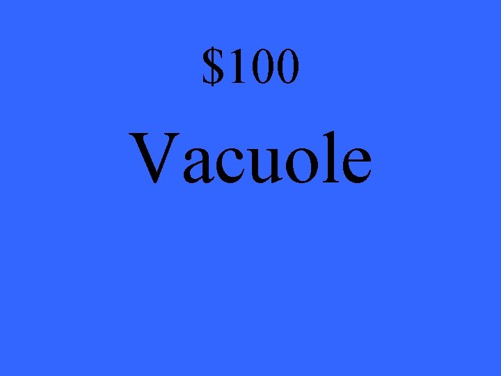 $100 Vacuole 