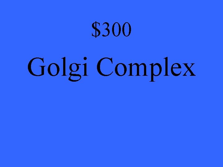 $300 Golgi Complex 