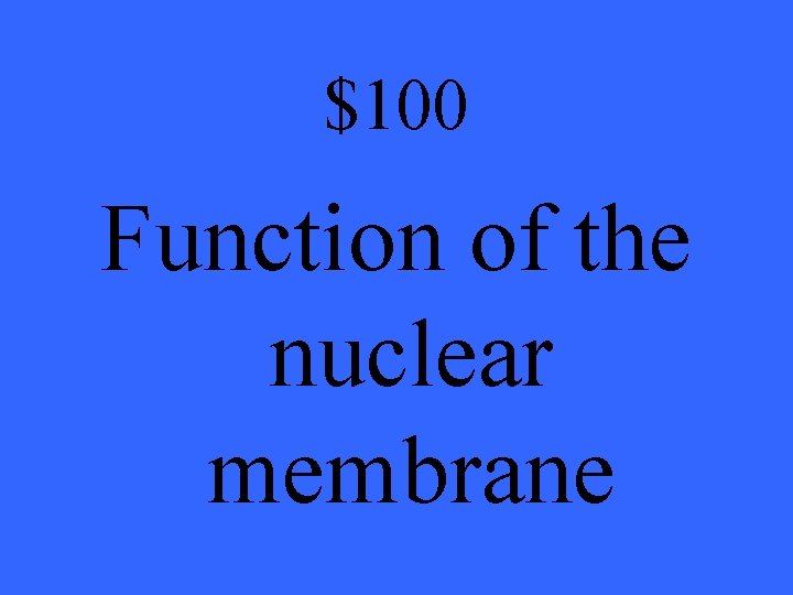 $100 Function of the nuclear membrane 