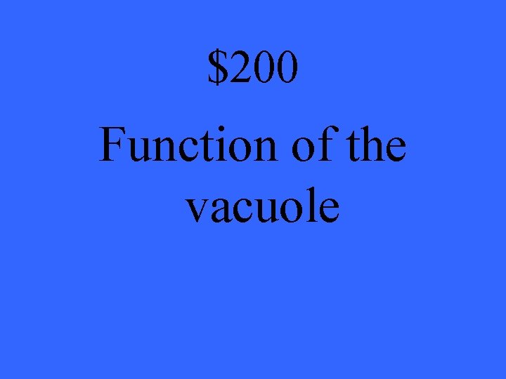 $200 Function of the vacuole 