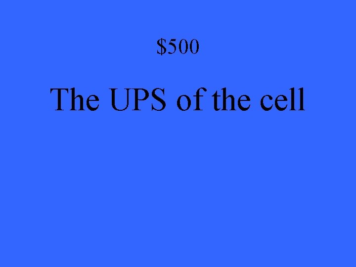 $500 The UPS of the cell 