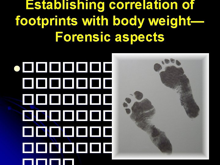 Establishing correlation of footprints with body weight— Forensic aspects l ����������� ����������� 