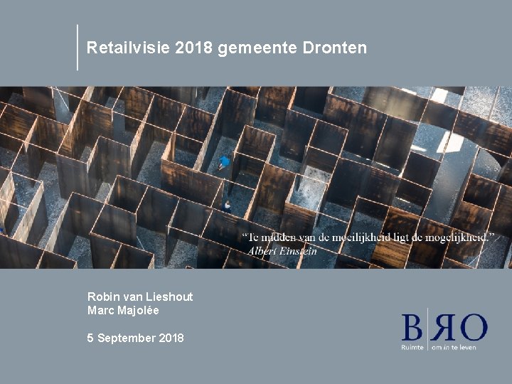 Retailvisie 2018 gemeente Dronten Robin van Lieshout Marc Majolée 5 September 2018 