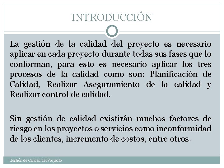 INTRODUCCIÓN La gestión de la calidad del proyecto es necesario aplicar en cada proyecto