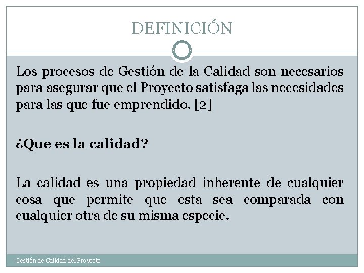 DEFINICIÓN Los procesos de Gestión de la Calidad son necesarios para asegurar que el