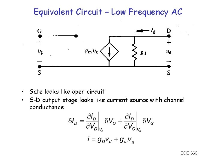 Equivalent Circuit – Low Frequency AC • Gate looks like open circuit • S-D