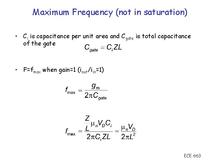 Maximum Frequency (not in saturation) • Ci is capacitance per unit area and Cgate