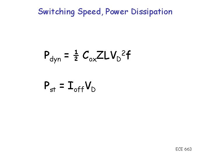 Switching Speed, Power Dissipation Pdyn = ½ Cox. ZLVD 2 f Pst = Ioff.