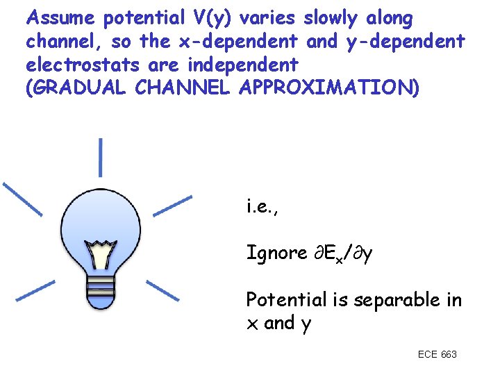 Assume potential V(y) varies slowly along channel, so the x-dependent and y-dependent electrostats are