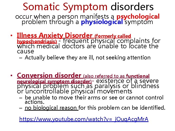 Somatic Symptom disorders occur when a person manifests a psychological problem through a physiological