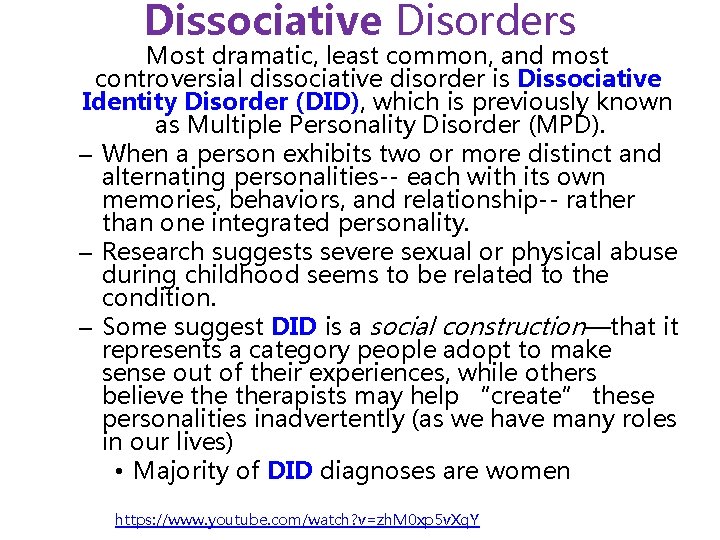 Dissociative Disorders Most dramatic, least common, and most controversial dissociative disorder is Dissociative Identity